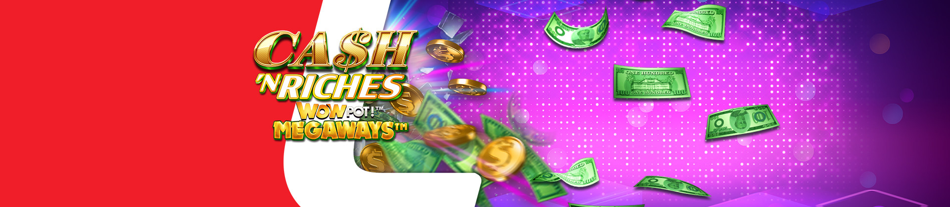 Cash 'N Riches WOWPOT! Megaways Slot Game - -