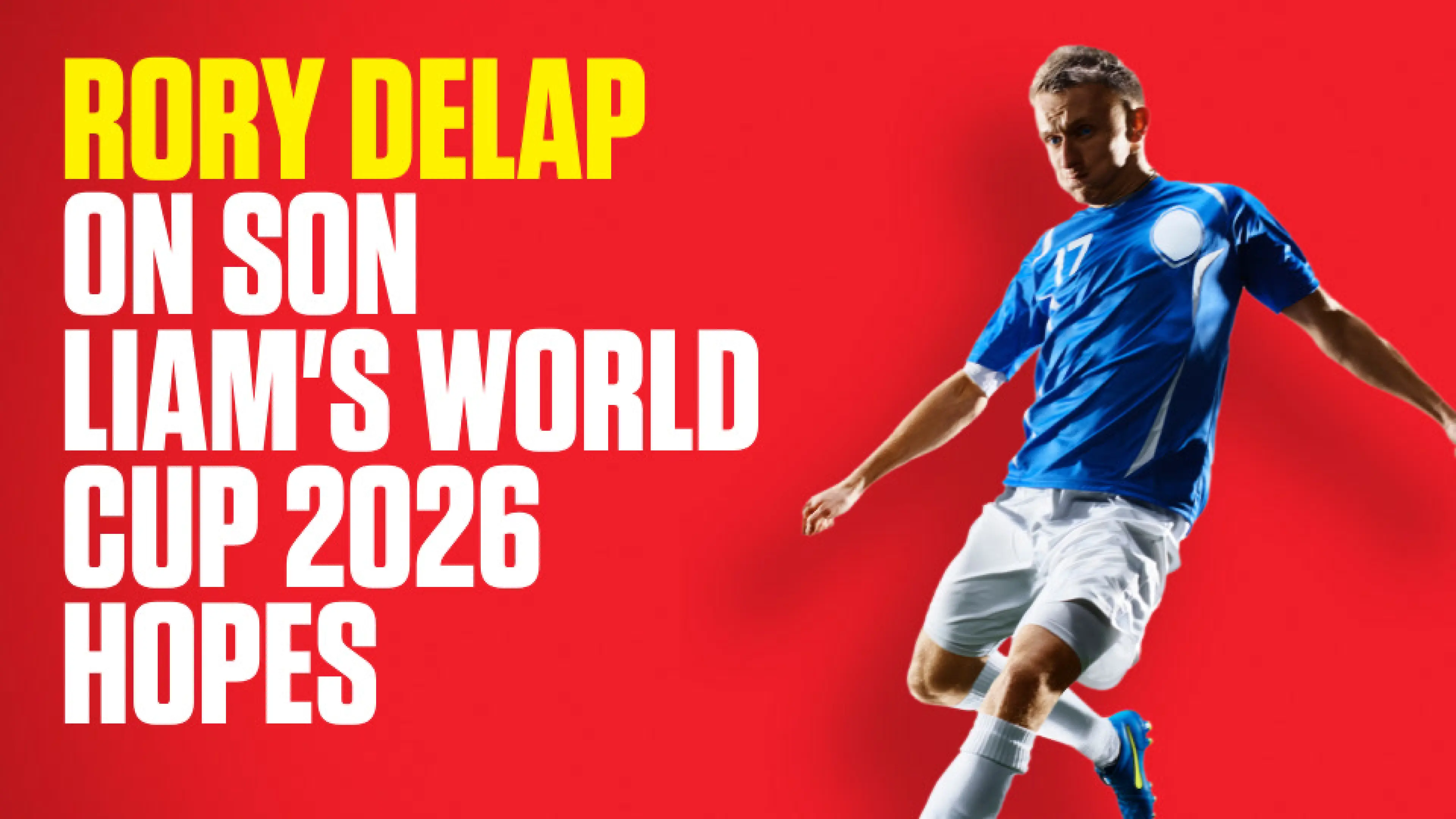 OnS SEO Sports 960x540 RORY DELAP ON SON LIAM S WORLD CUP 2026 HOPES (UK) 