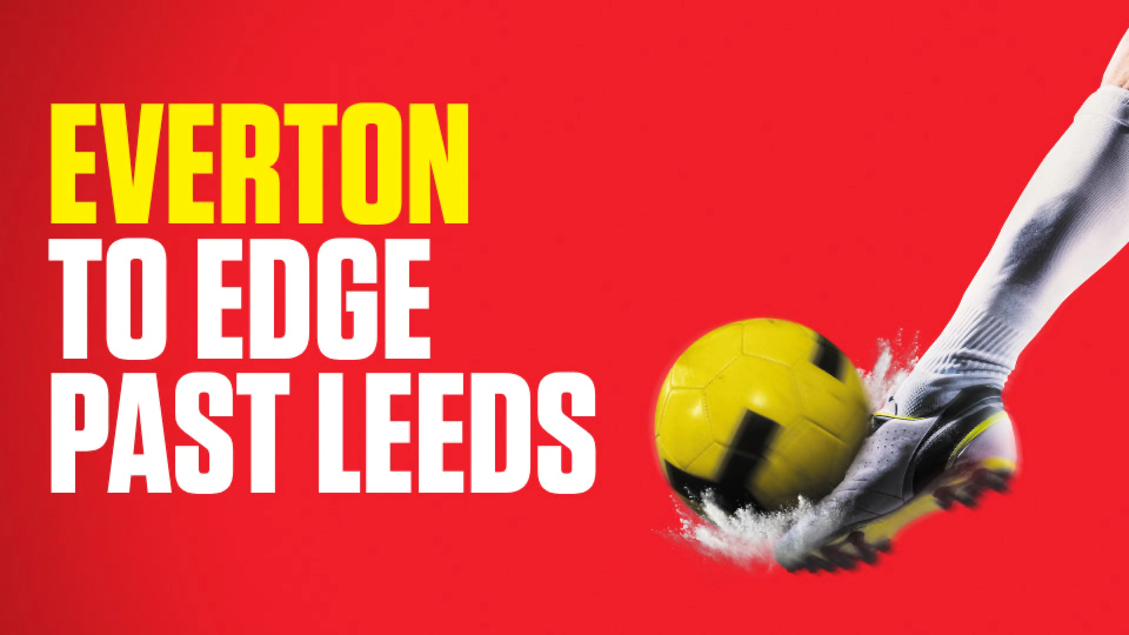 Everton vs Leeds United: Premier League preview, predictions & bet builder tips