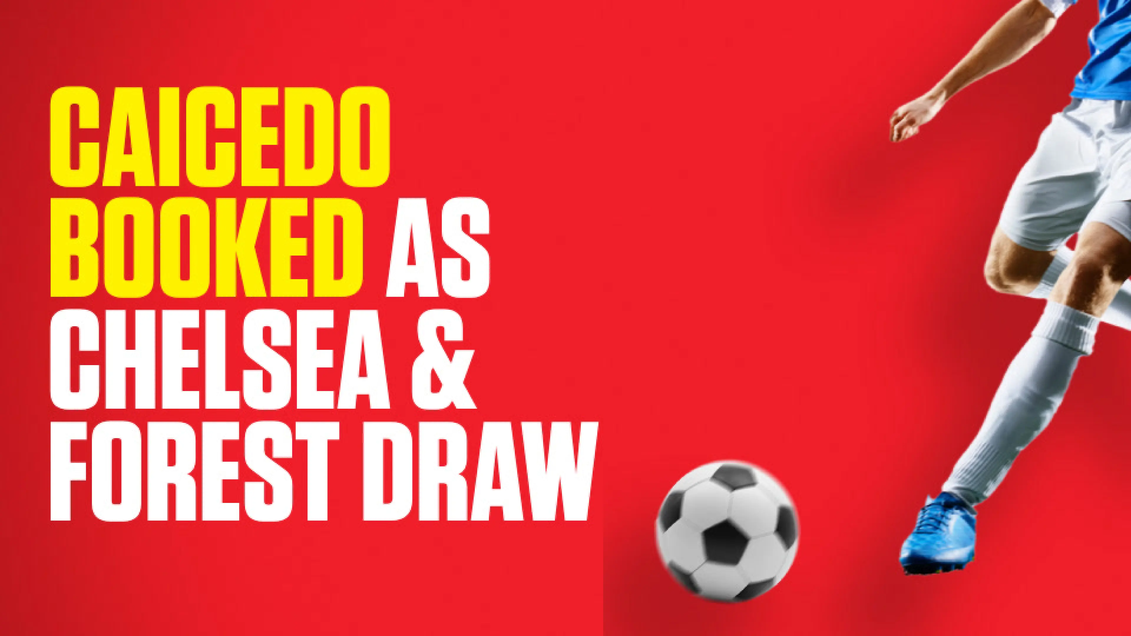 OnS SEO Sports 960x540 CAICEDO BOOKED AS CHELSEA FOREST DRAW (UK) 