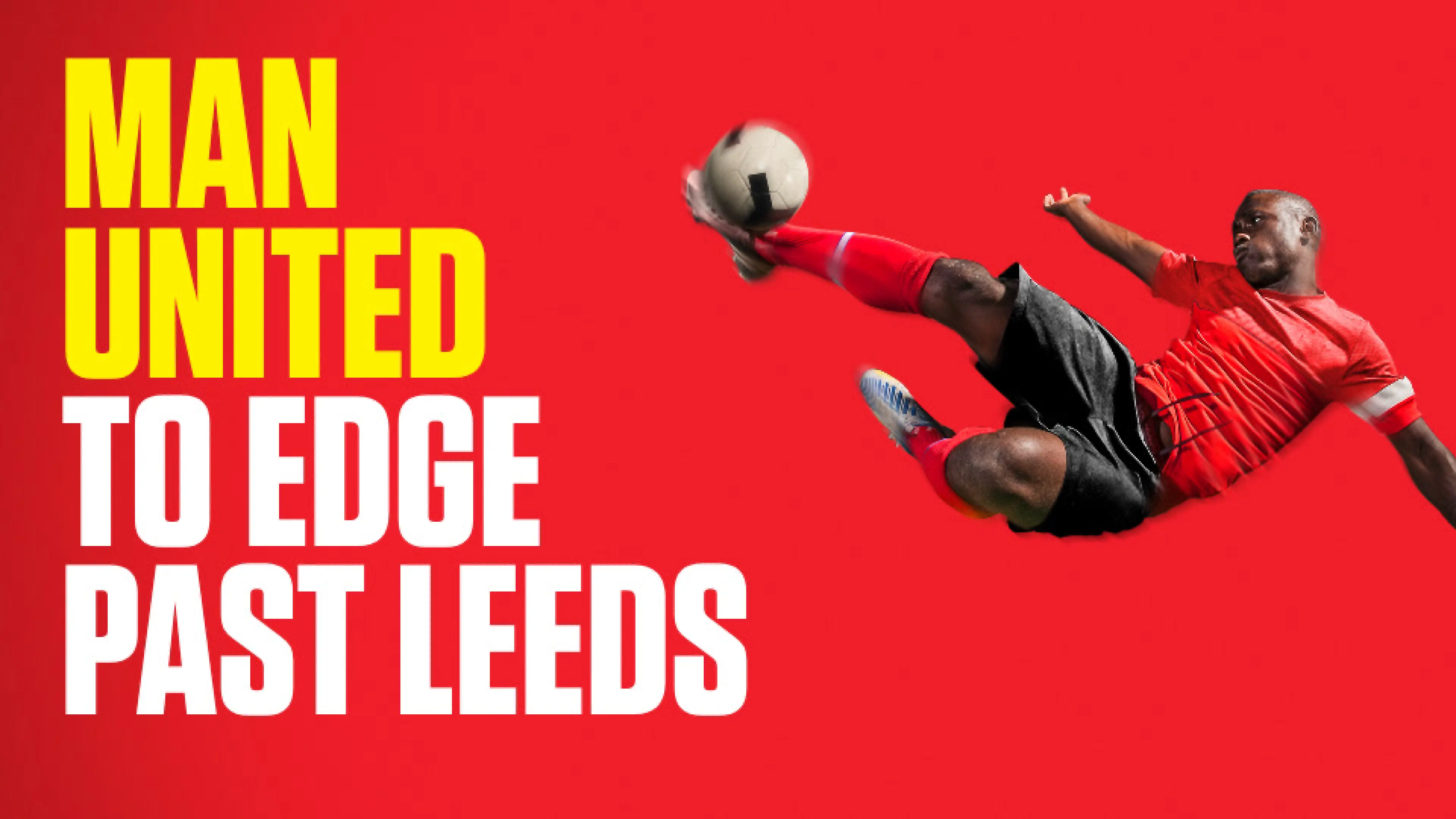 Manchester United vs Leeds United: Premier League preview, predictions & bet builder tips