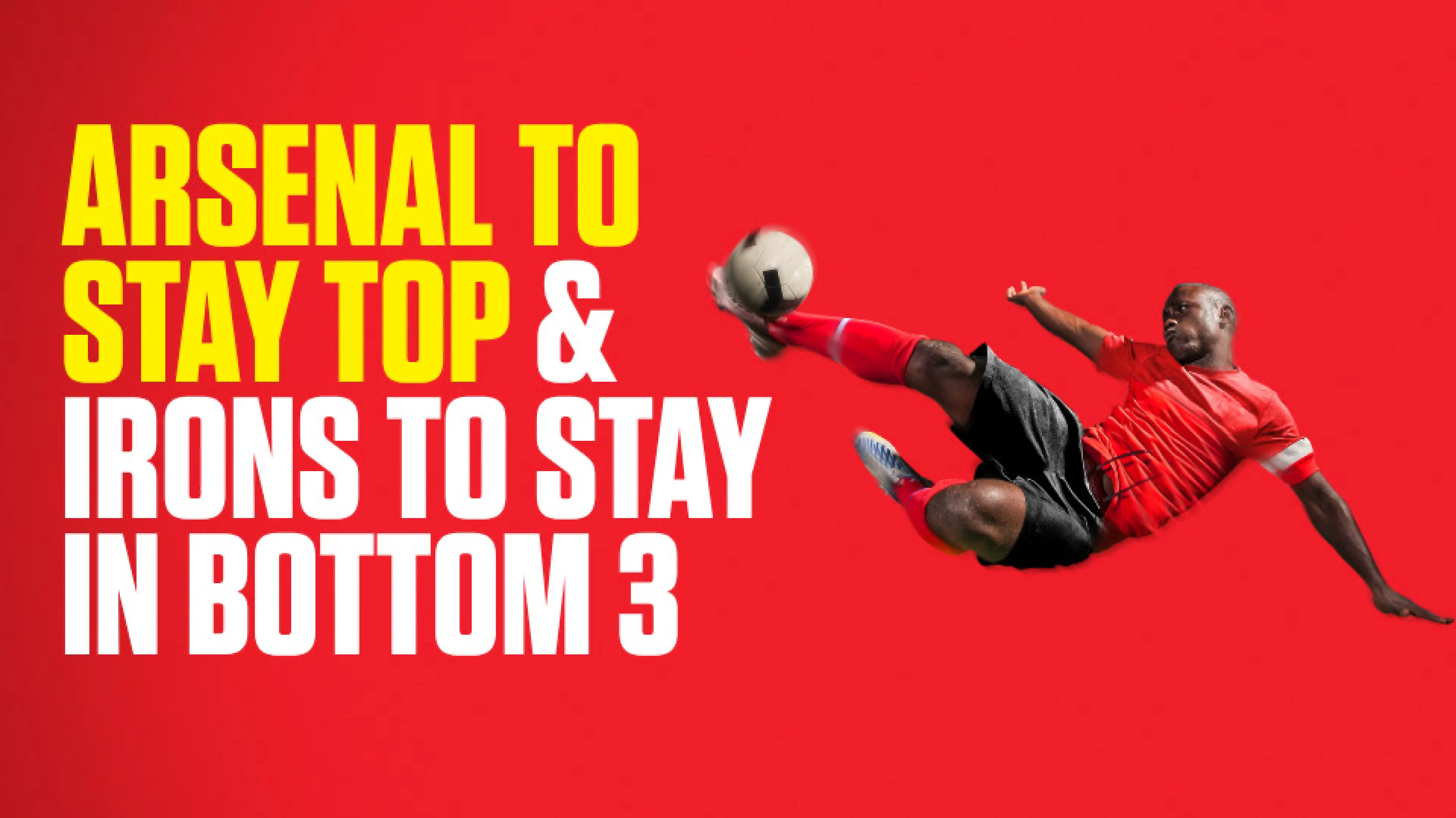 OnS SEO Sports 960x540 ARSENAL TO STAY TOP IRONS TO STAY IN BOTTOM 3 (UK) 