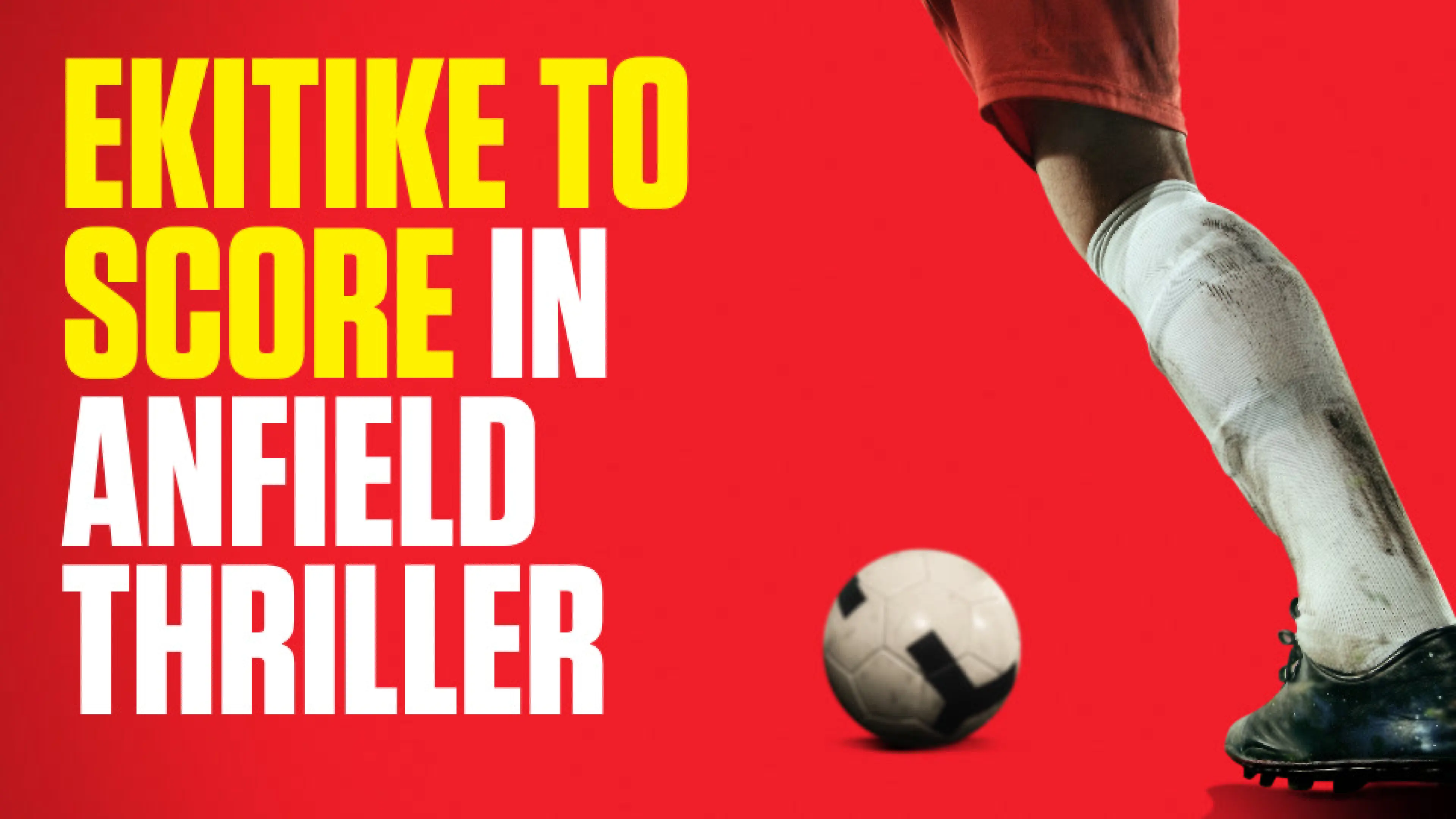 OnS SEO Sports 960x540 EKITIKE TO SCORE IN ANFIELD THRILLER (UK) 