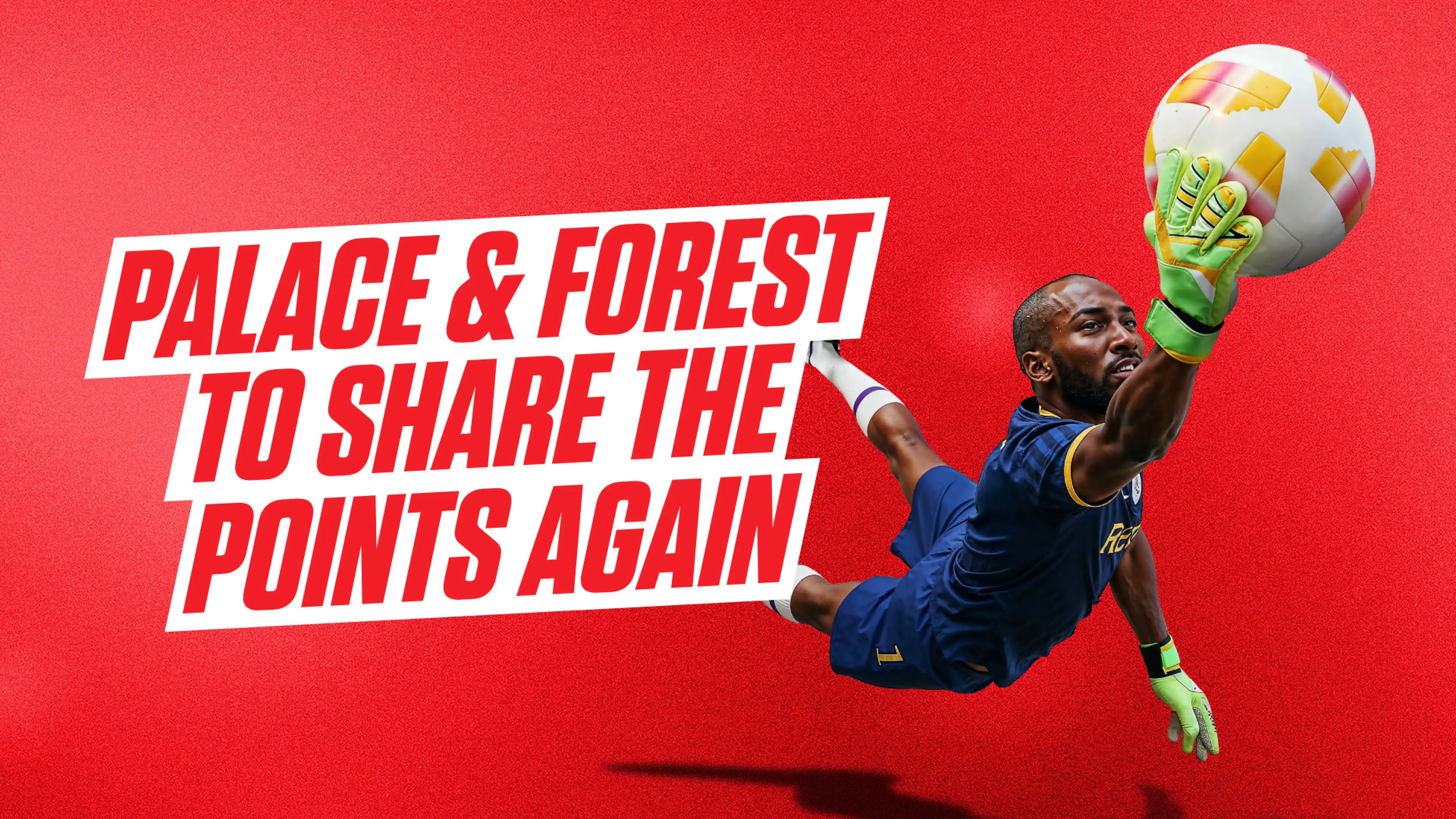 Crystal Palace vs Nottingham Forest predictions: Premier League tips & 6/1 Bet Builder