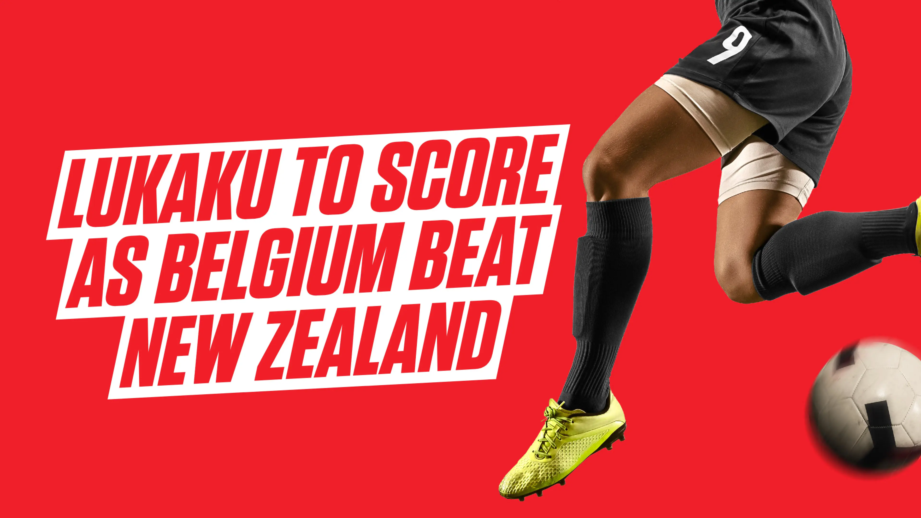 New Zealand vs Belgium: World Cup preview, predictions and bet builder tips