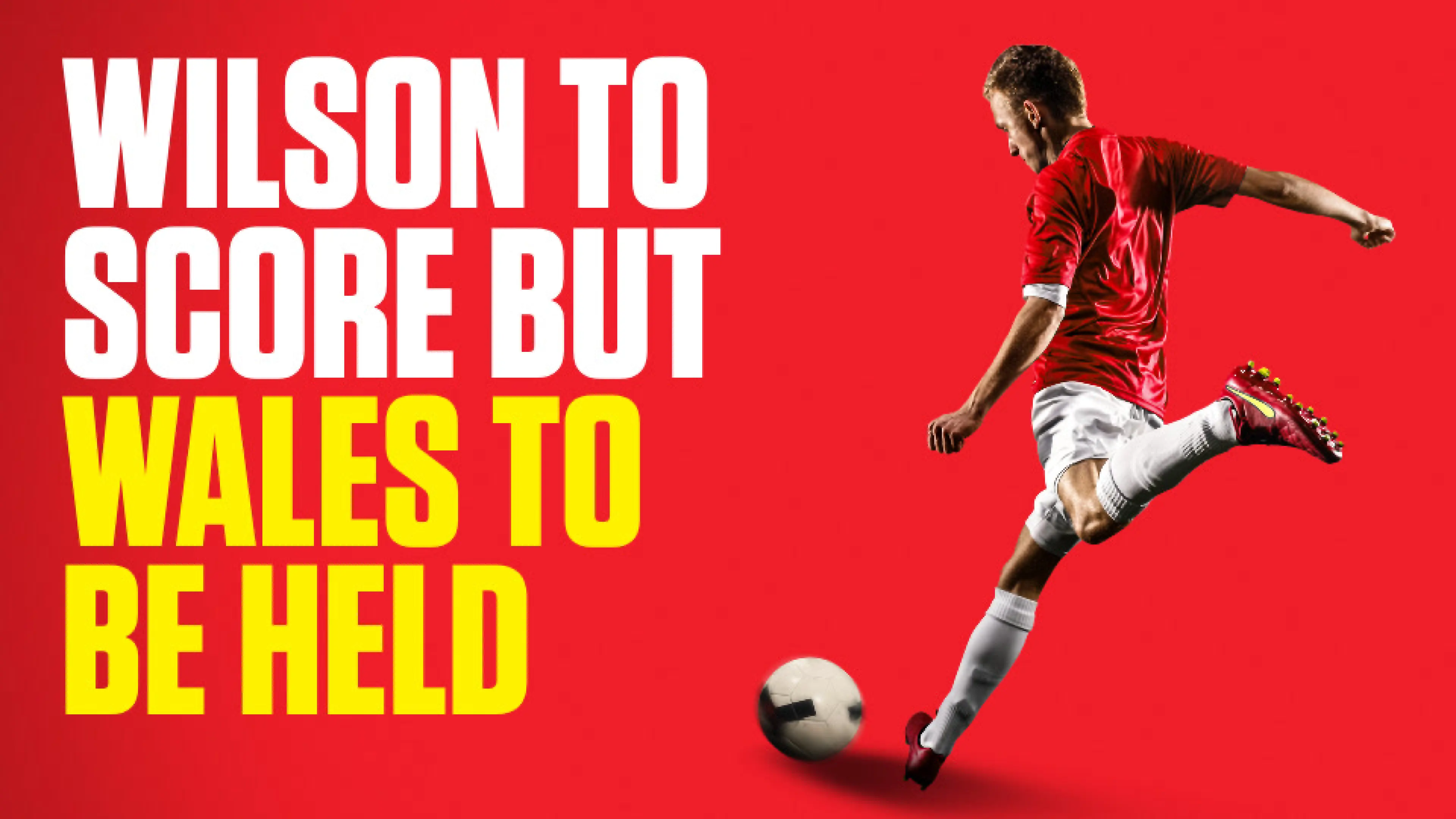 OnS SEO Sports 960x540 WILSON TO SCORE BUT WALES TO BE HELD (UK)