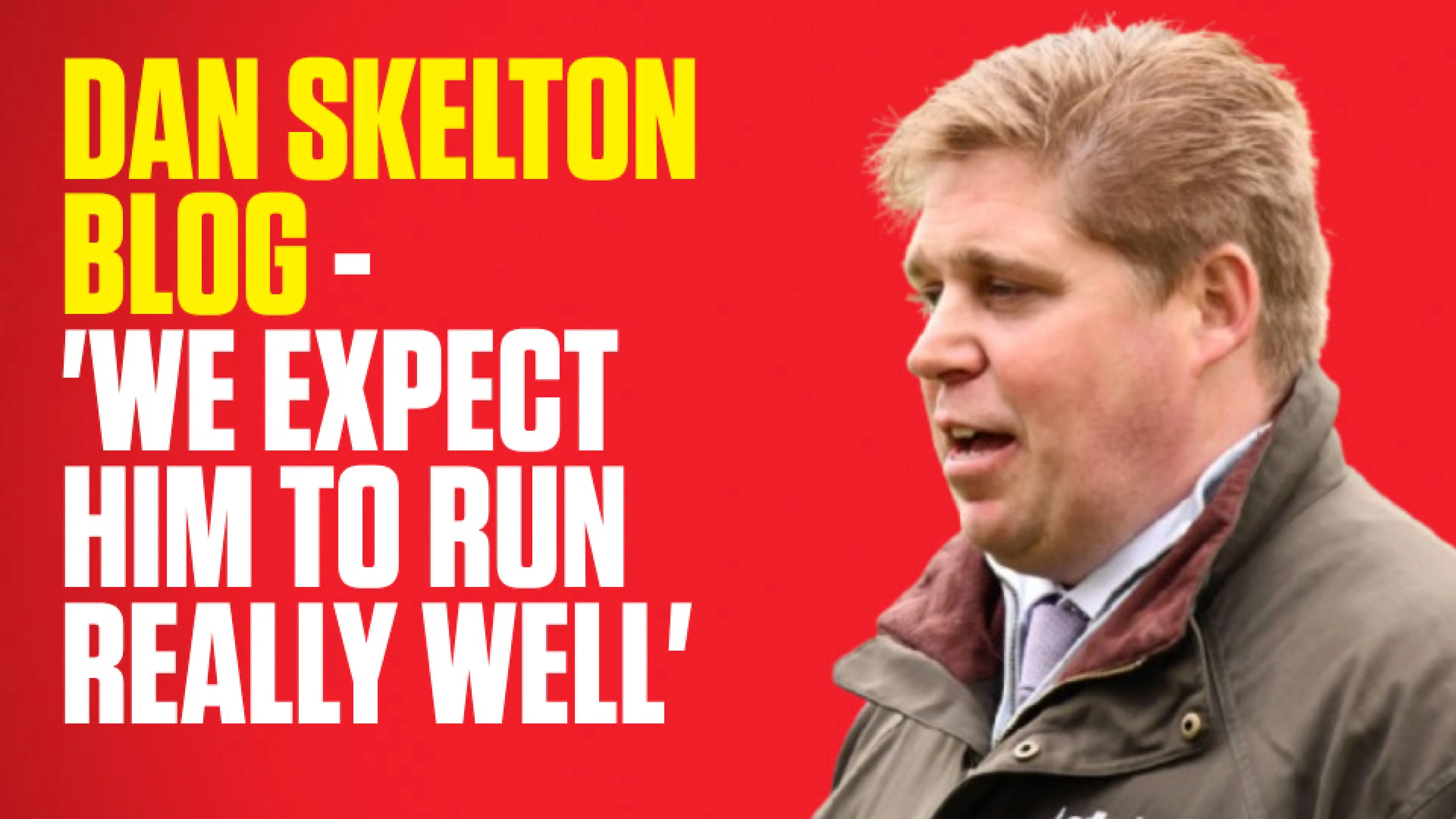 OnS SEO Sports 960x540 DAN SKELTON BLOG WE EXPECT HIM TO RUN REALLY WELL (UK)