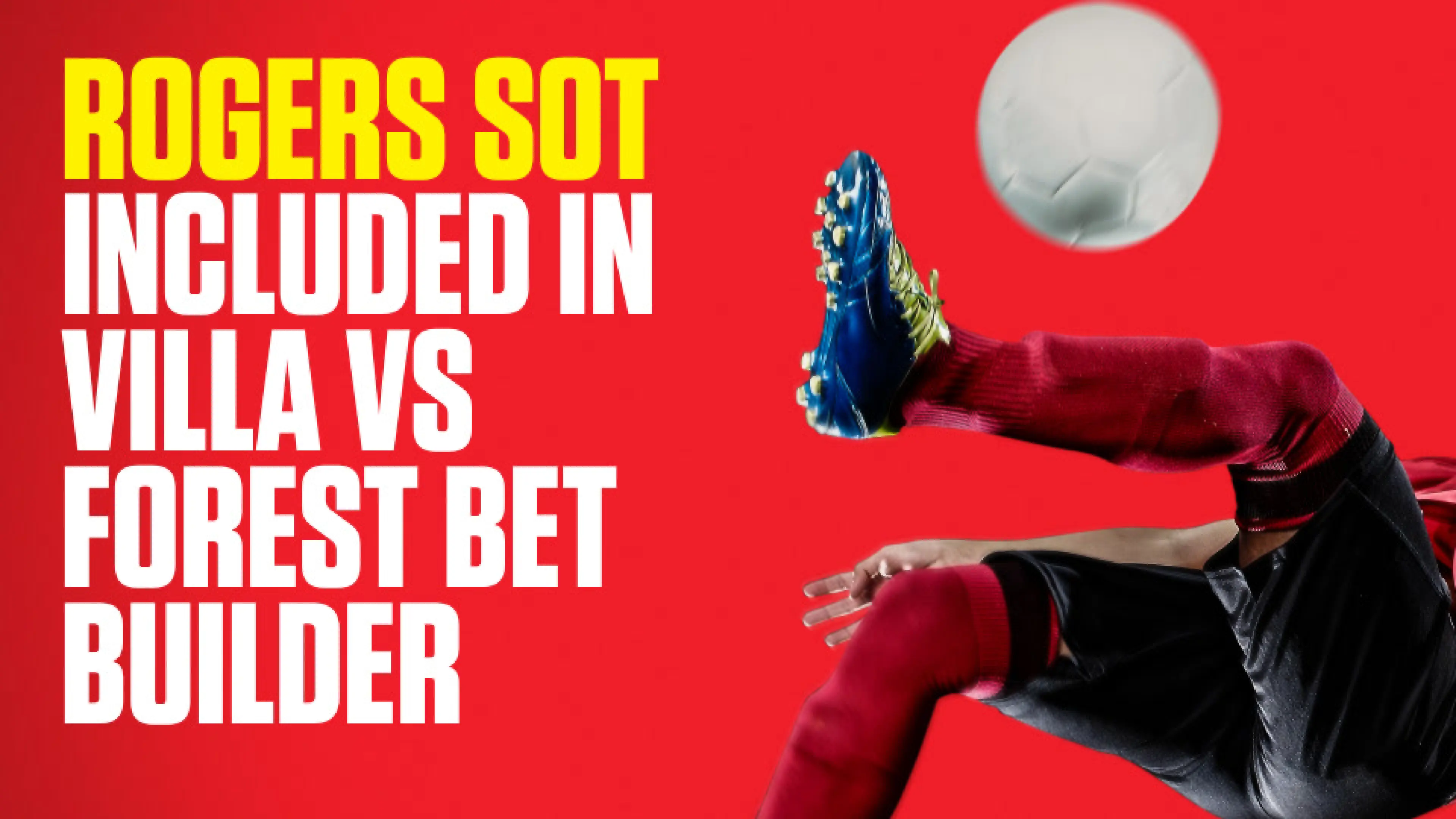 OnS SEO Sports 960x540 ROGERS SOT INCLUDED IN VILLA VS FOREST BET BUILDER (UK)  (1)
