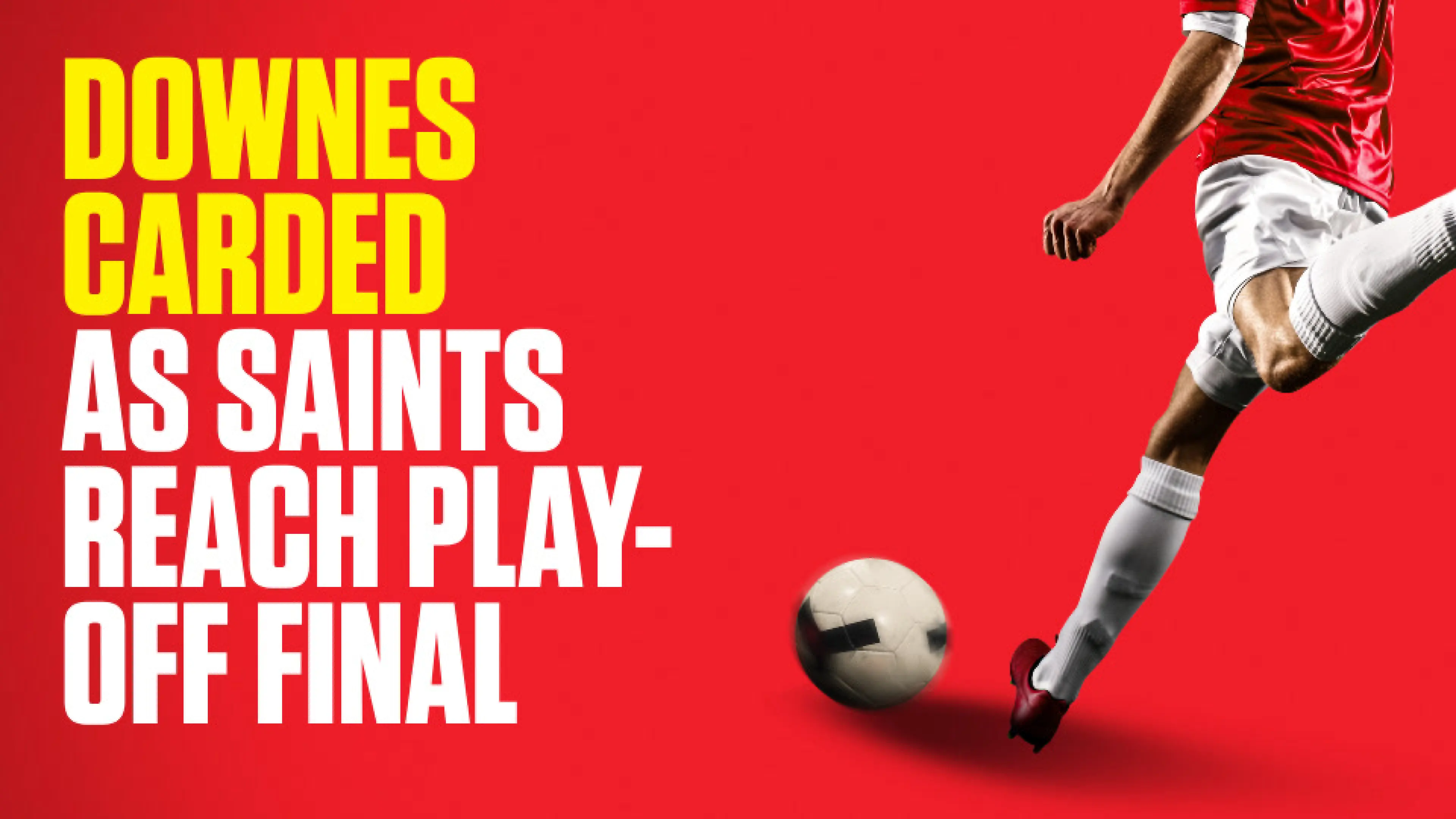 OnS SEO Sports 960x540 DOWNES CARDED AS SAINTS REACH PLAY OFF FINAL (UK) 