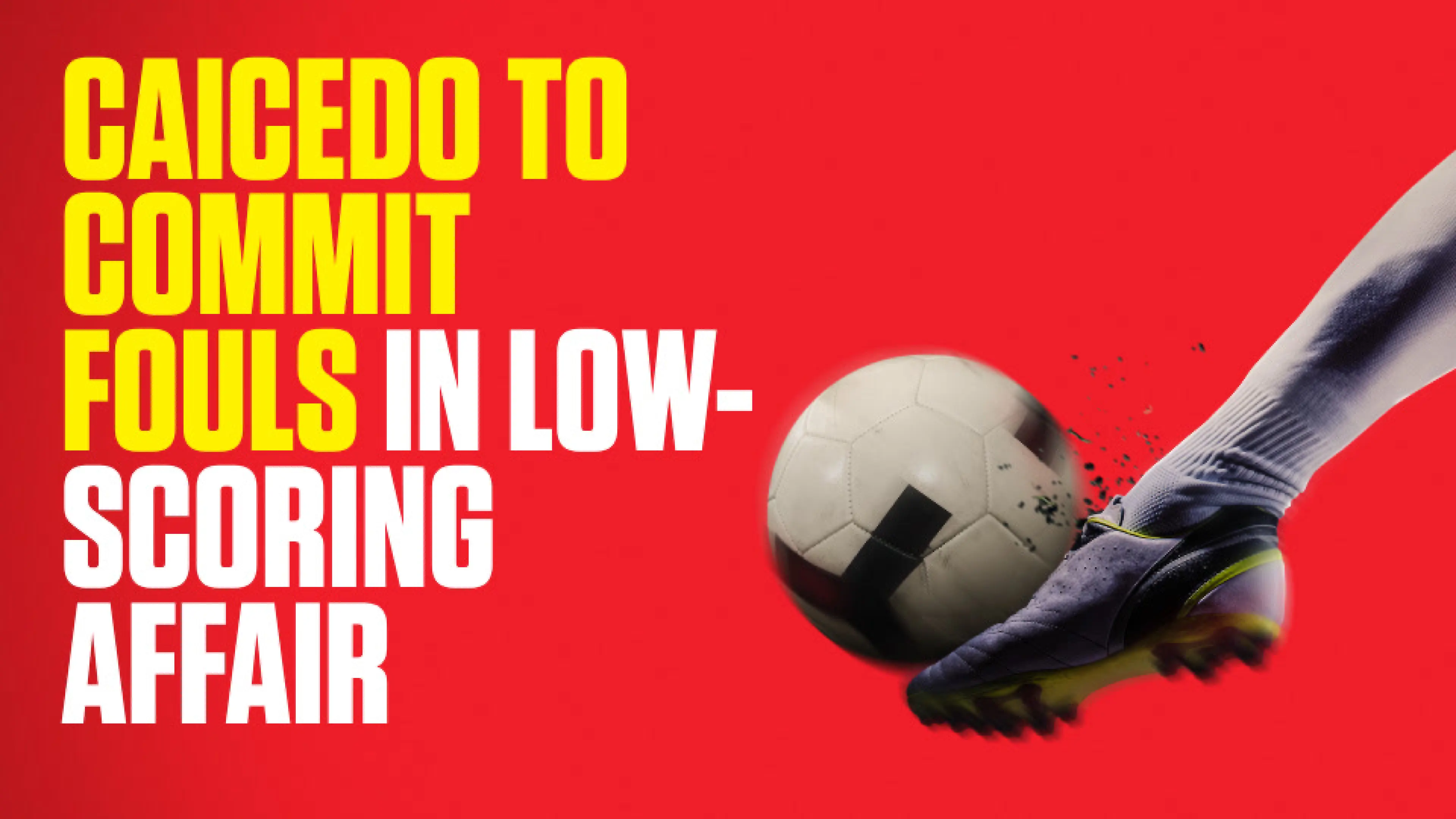 OnS SEO Sports 960x540 CAICEDO TO COMMIT FOULS IN LOW SCORING AFFAIR (UK) 