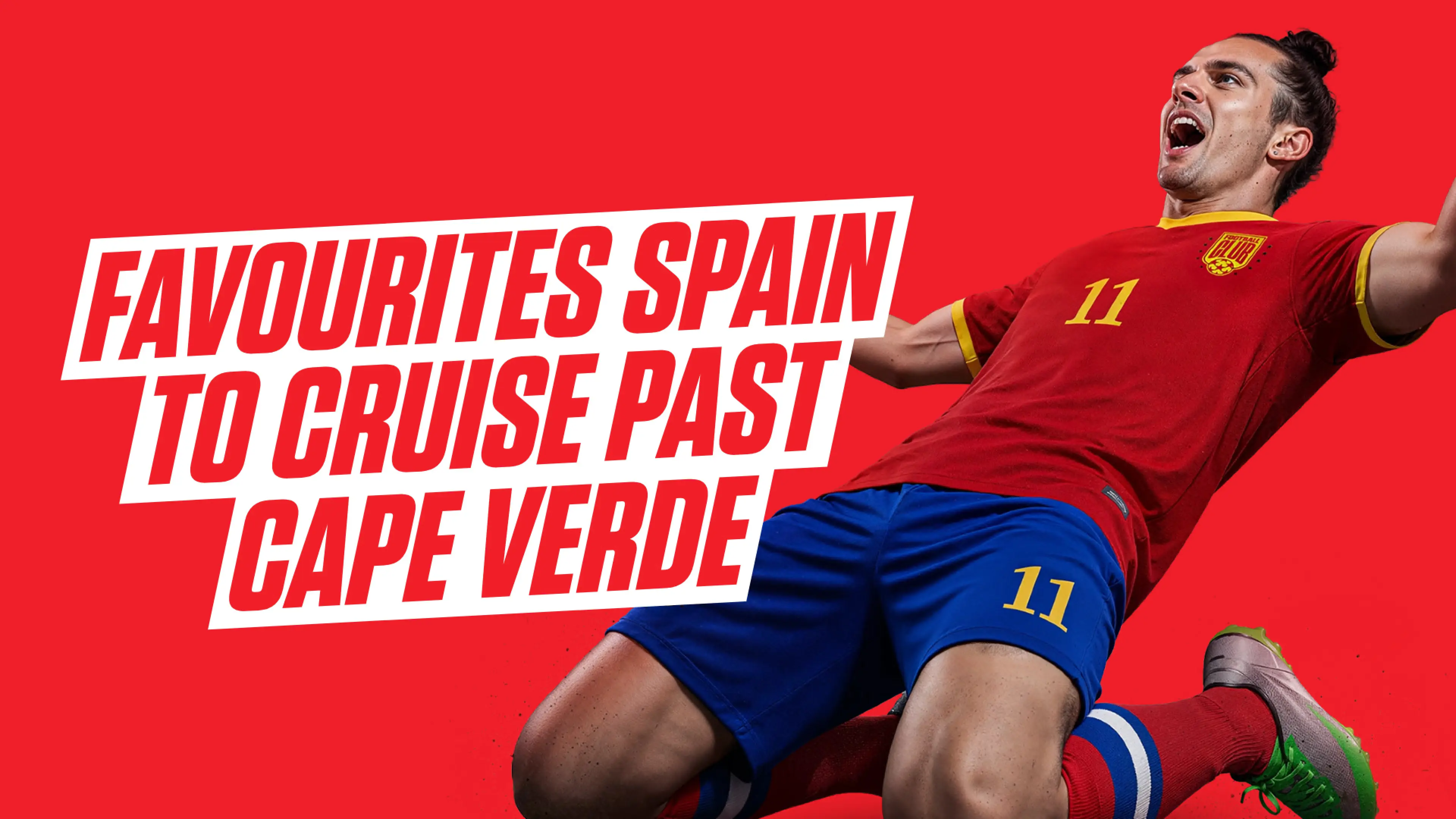Spain vs Cape Verde: World Cup preview, predictions and bet builder tips