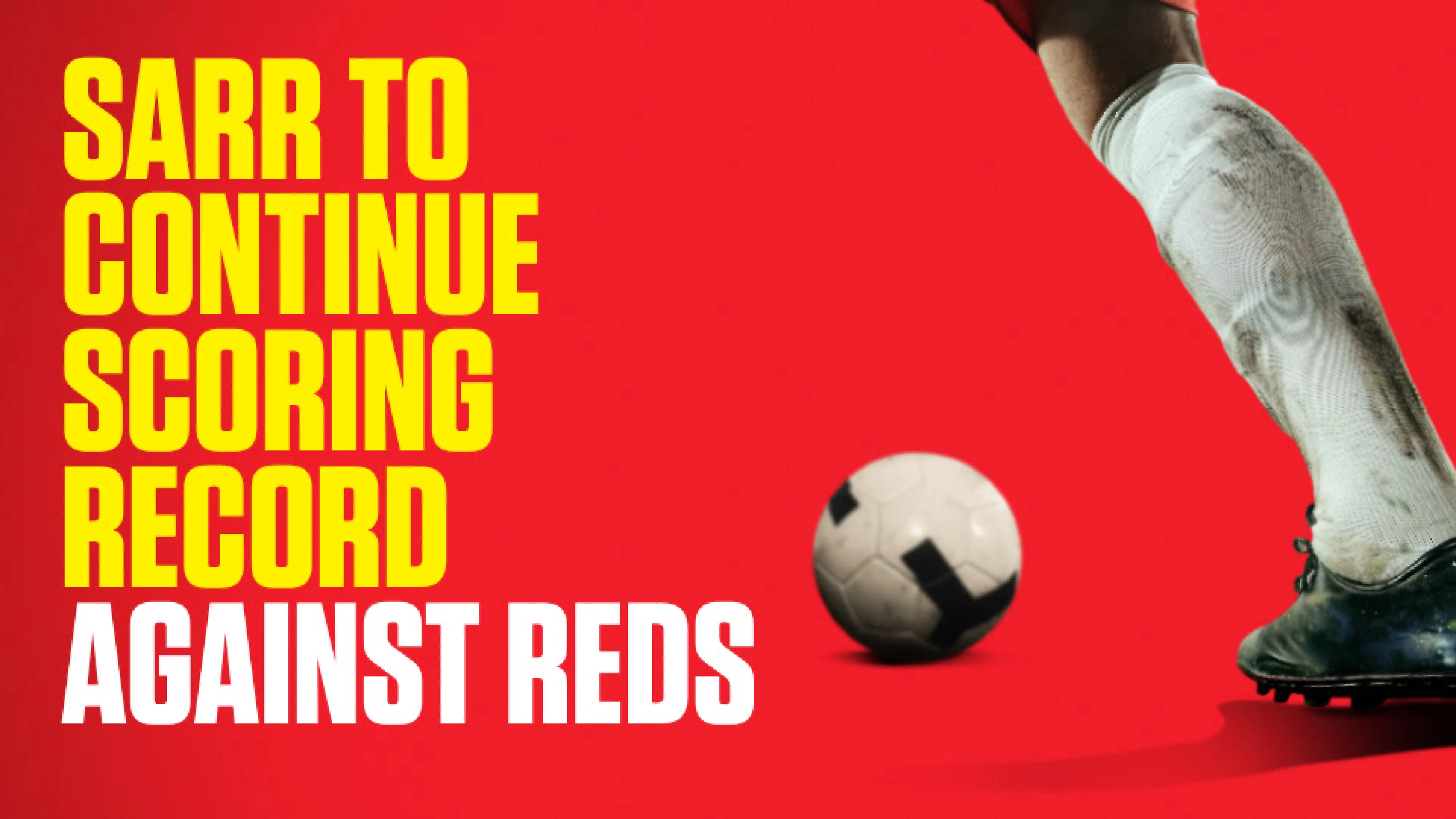 OnS SEO Sports 960x540 SARR TO CONTINUE SCORING RECORD AGAINST REDS (UK) 