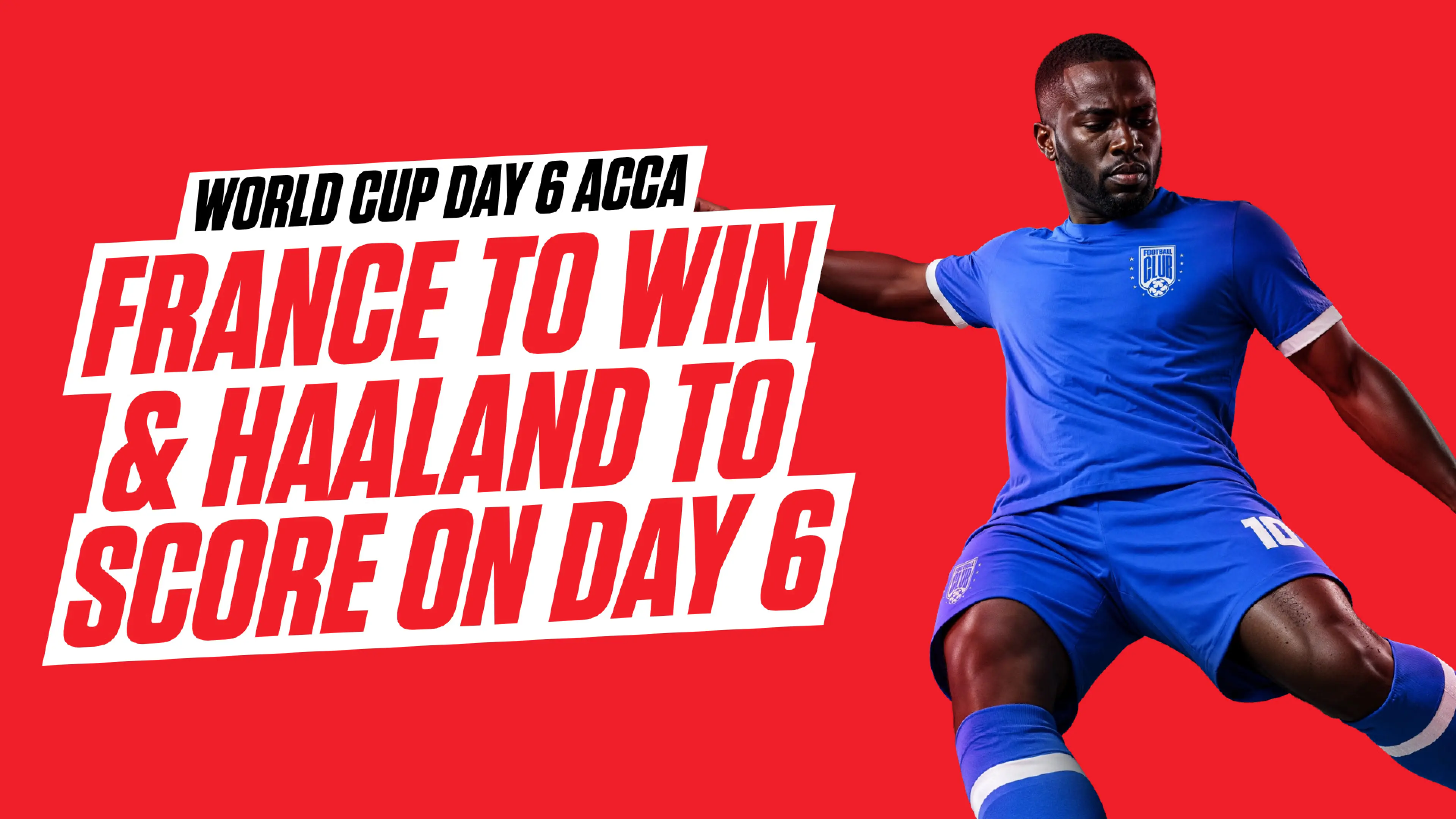 Ladbrokes' daily World Cup accumulator: France to win & Haaland to star for Norway on day six