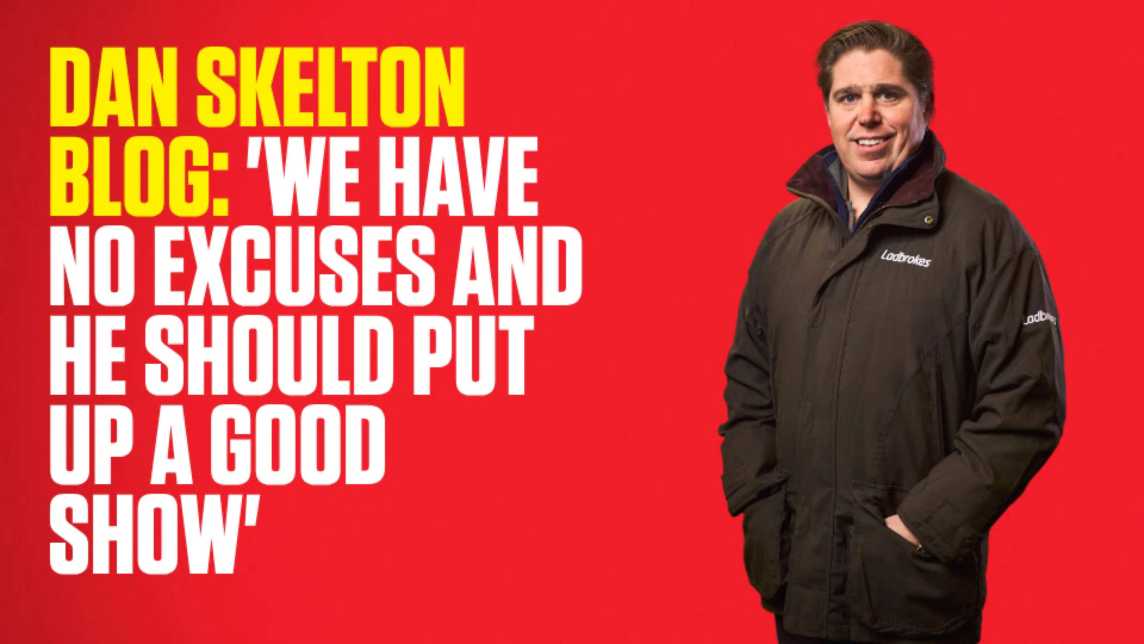 OnS SEO Sports 960x540 DAN SKELTON BLOG WE HAVE NO EXCUSES AND HE SHOULD PUT UP A GOOD SHOW (UK) 