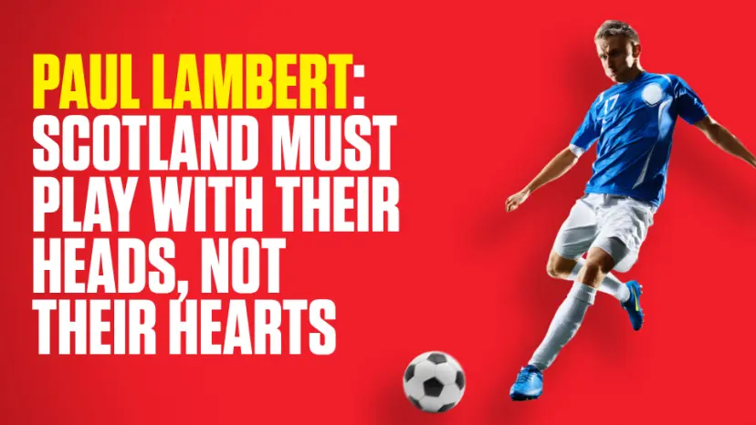 OnS SEO Sports 960x540 PAUL LAMBERT SCOTLAND MUST PLAY WITH THEIR HEADS NOT THEIR HEARTS (UK)