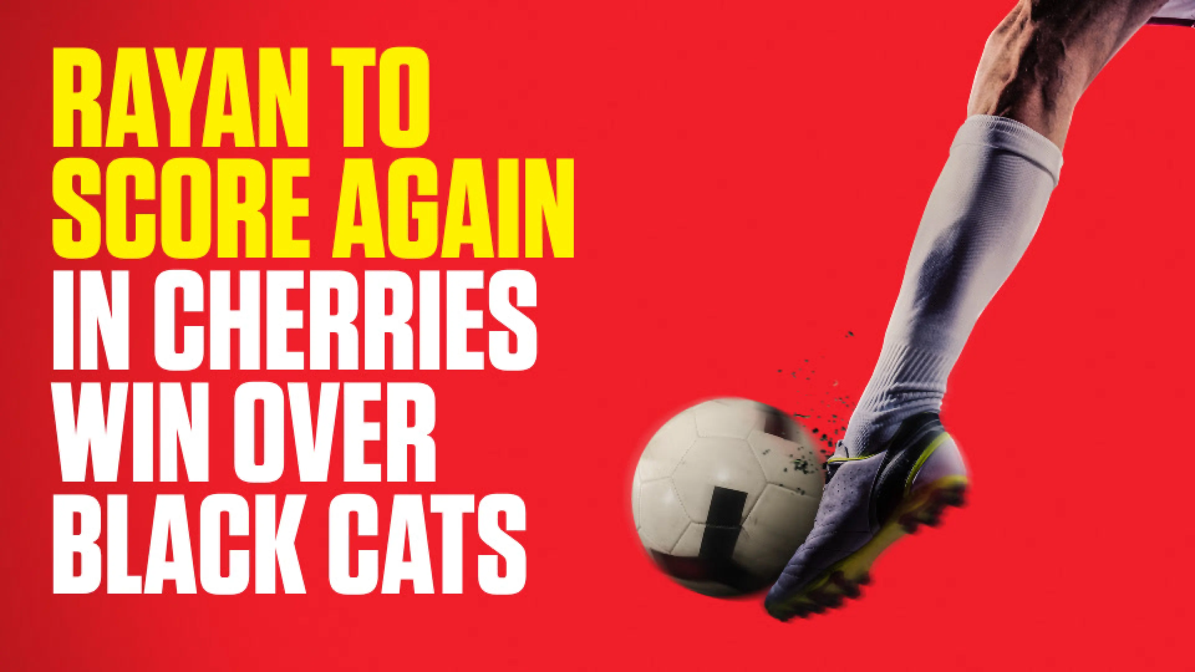 OnS SEO Sports 960x540 RAYAN TO SCORE AGAIN IN CHERRIES WIN OVER BLACK CATS (UK)