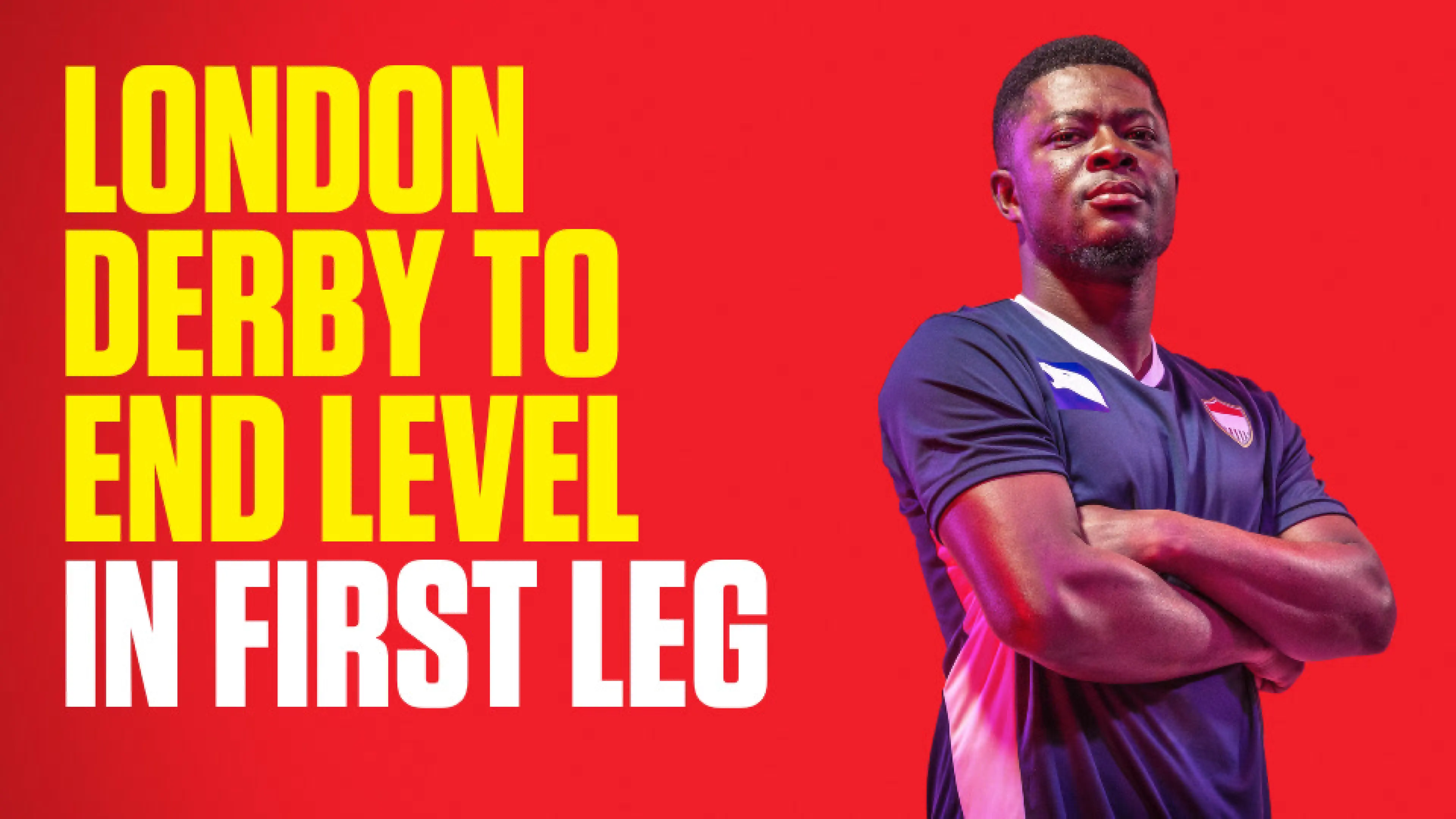 OnS SEO Sports 960x540 LONDON DERBY TO END LEVEL IN FIRST LEG (UK) 