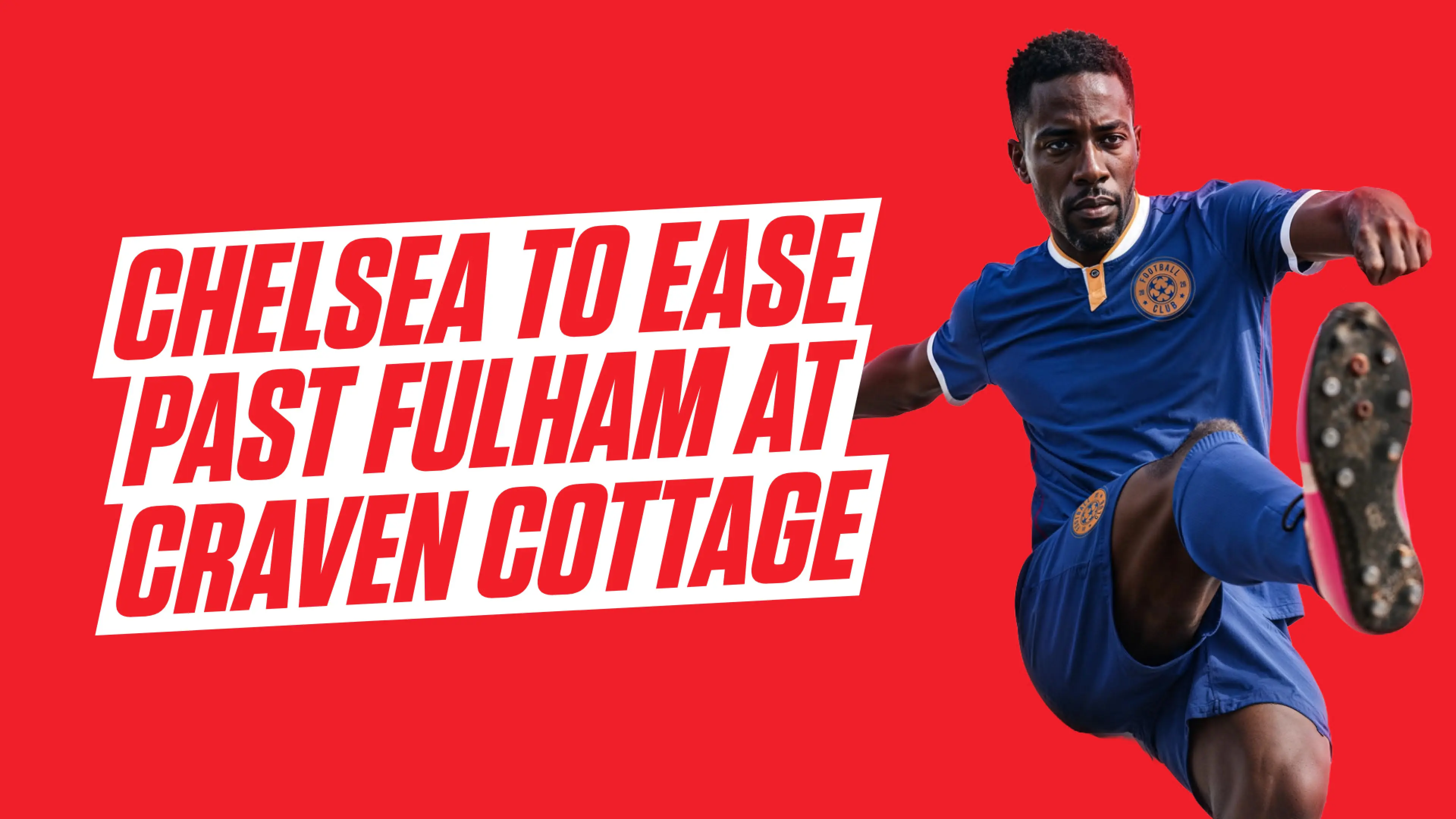 Fulham vs Chelsea: Premier League tips & 19/2 Bet Builder