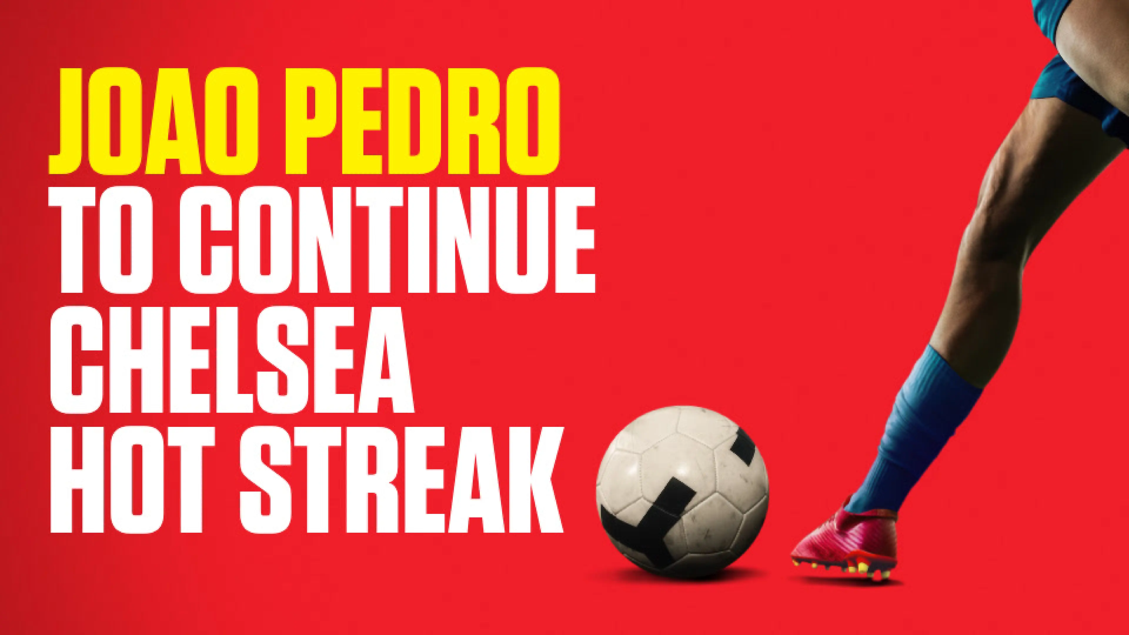 OnS SEO Sports 960x540 JOAO PEDRO TO CONTINUE CHELSEA HOT STREAK (UK) 