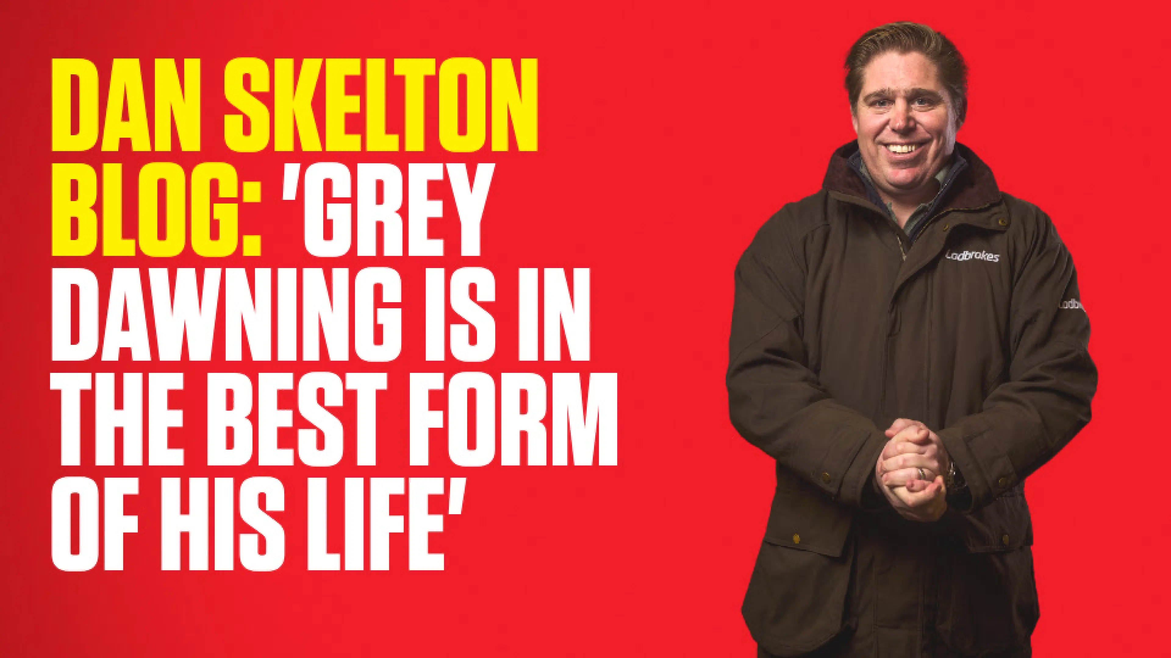 OnS SEO Sports 960x540 DAN SKELTON BLOG GREY DAWNING IS IN THE BEST FORM OF HIS LIFE (UK) 