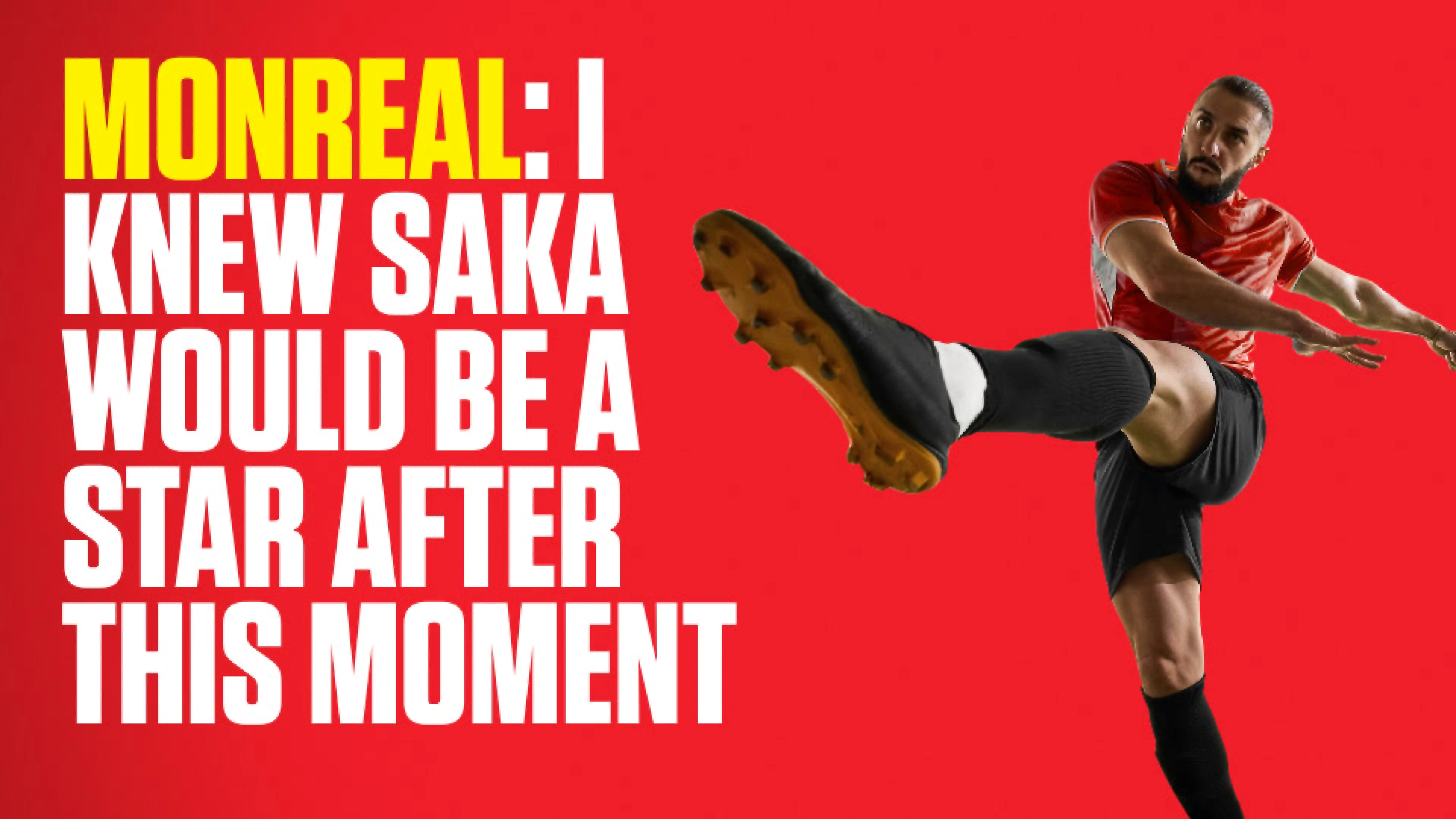 OnS SEO Sports 960x540 MONREAL I KNEW SAKA WOULD BE A STAR AFTER THIS MOMENT (UK)