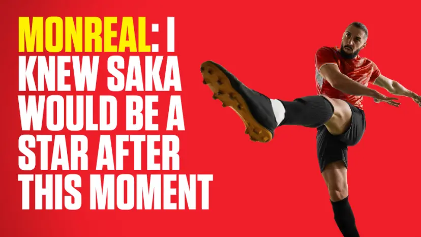OnS SEO Sports 960x540 MONREAL I KNEW SAKA WOULD BE A STAR AFTER THIS MOMENT (UK)