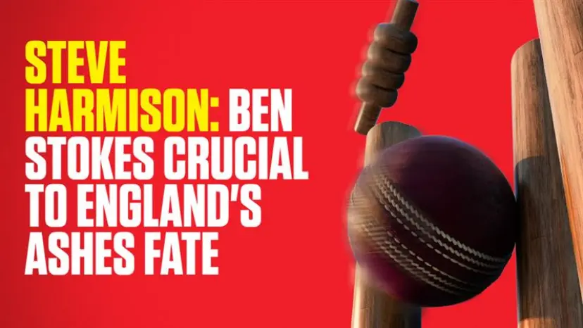 OnS SEO Sports 960x540 STEVE HARMISON BEN STOKES CRUCIAL TO ENGLAND S ASHES FATE (UK) 